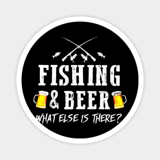 Fishing And Beer What Else Is There Magnet